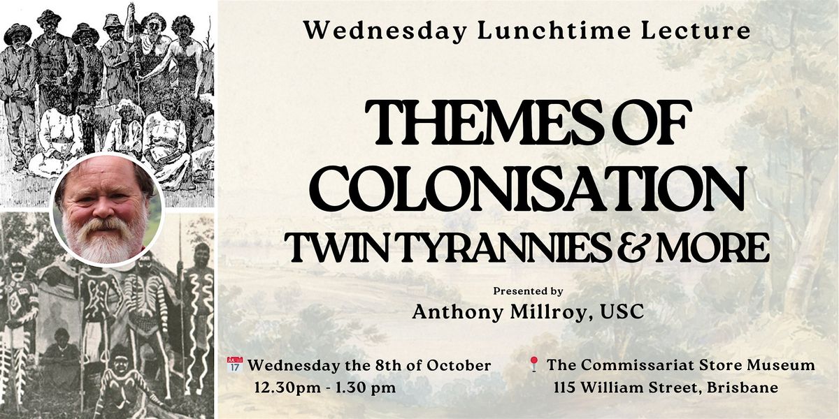 WLL: Themes of Colonisation in QLD: Twin Tyrannies & More