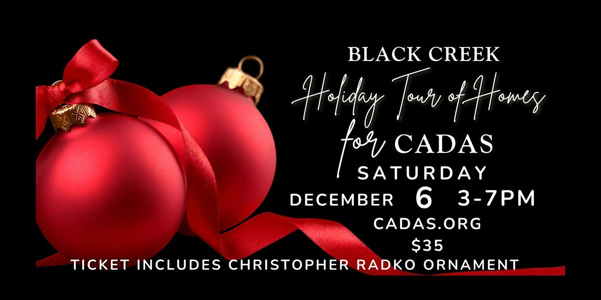 3rd Annual Black Creek Holiday Tour of Homes for CADAS 2025