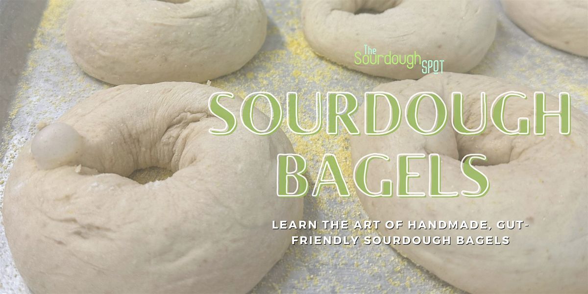 Sourdough Bagels: Learn the Art of Handmade, Gut-Friendly Sourdough Bagels