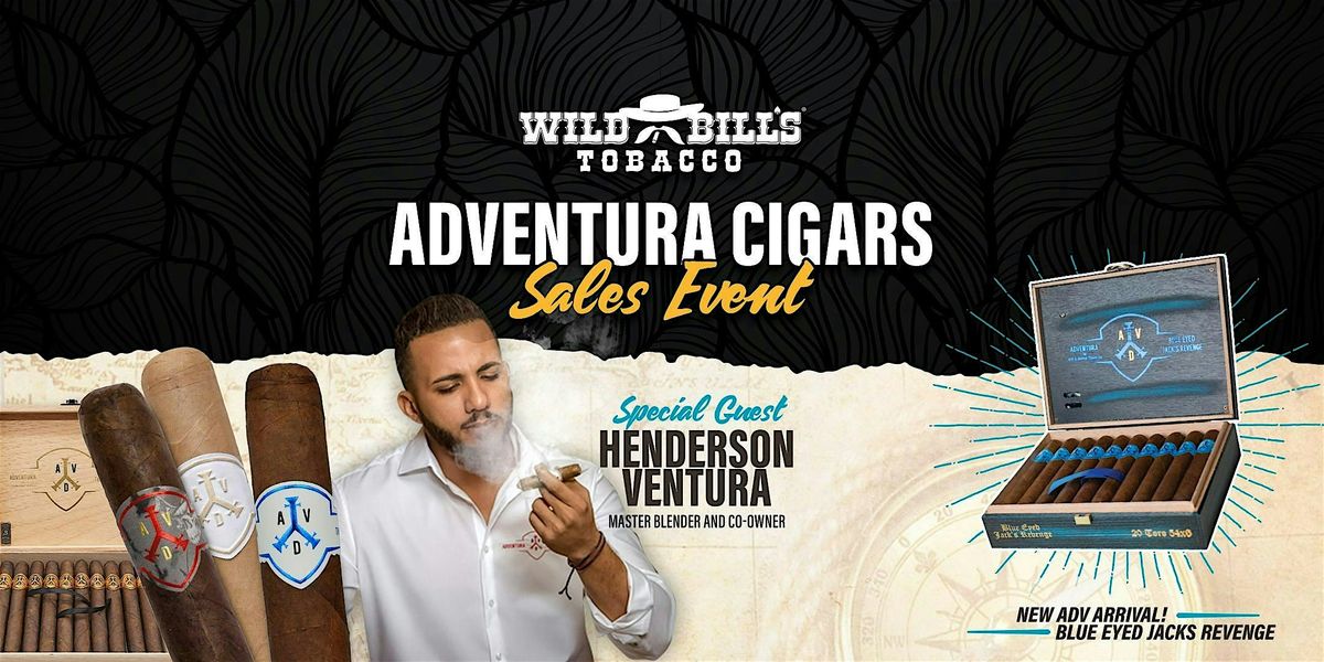 Wild Bill's Cigar Sales Event featuring ADVentura Cigars