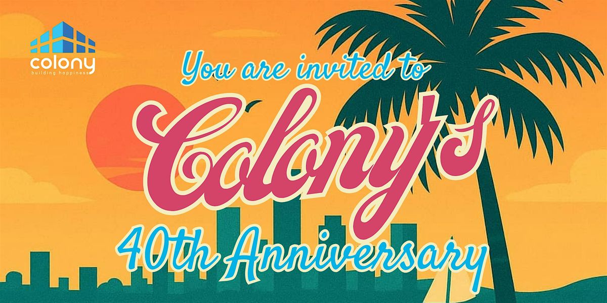 Colony Construction @ 40 \u2014 Building Happiness Celebration