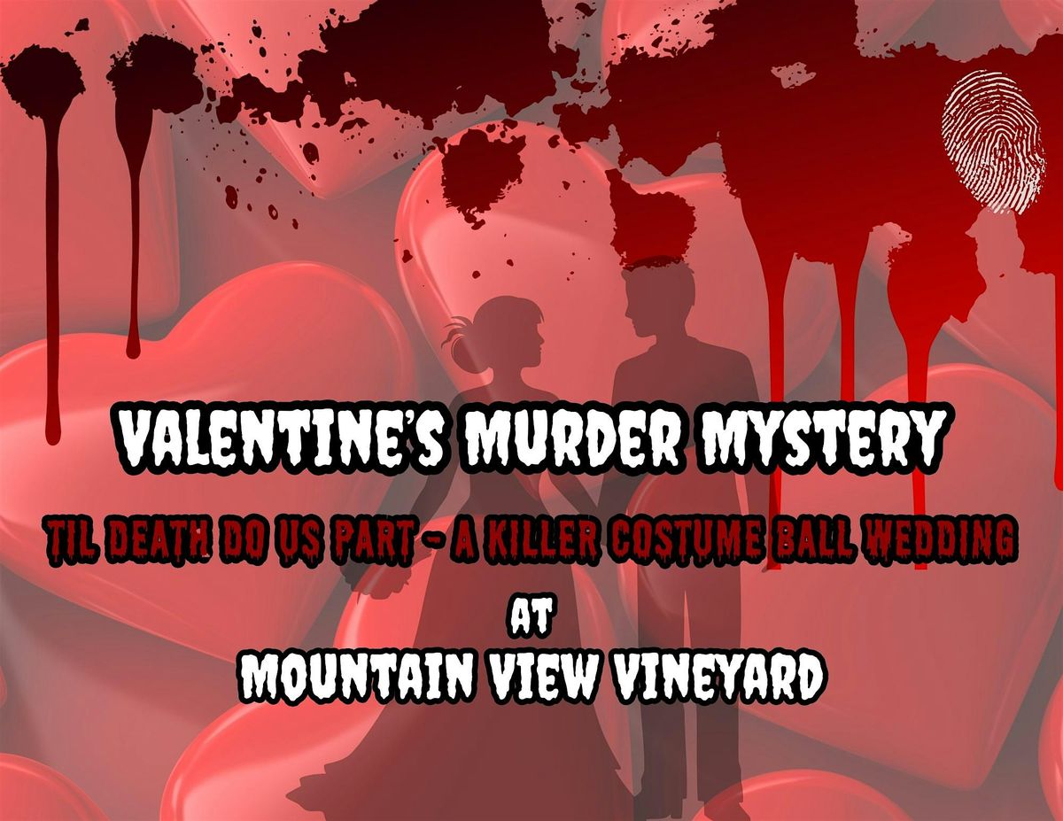 Valentine's M**der Mystery Til Death Do Us Part at Mountain View Vineyard