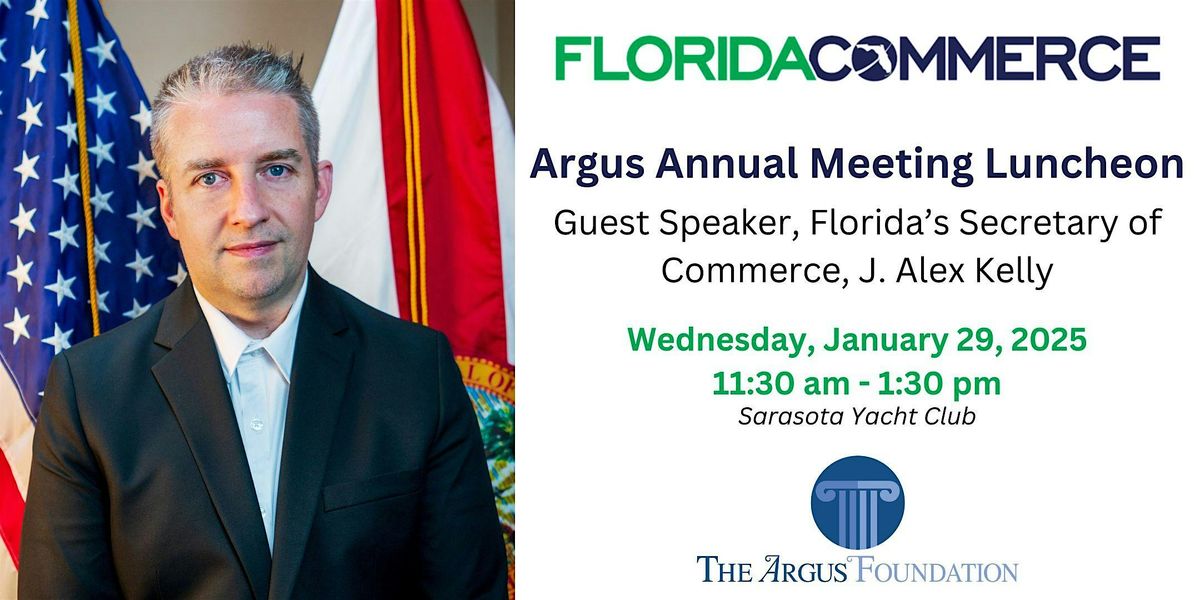 Argus Annual Meeting Luncheon with FL Secretary of Commerce, J. Alex Kelly