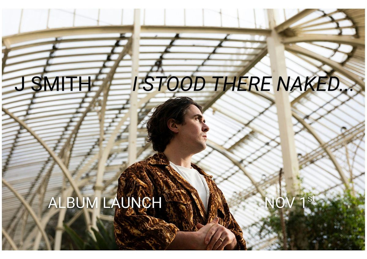J Smith I Stood There Naked Album Launch