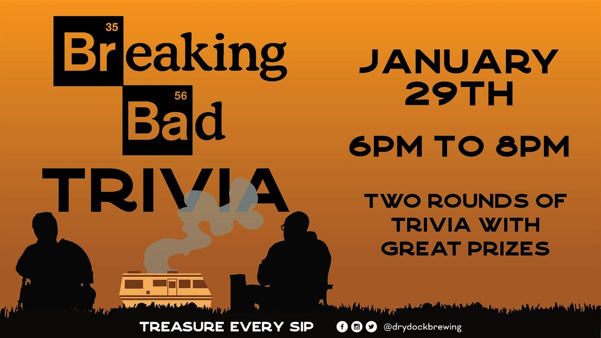 Breaking Bad Trivia at Dry Dock Brewing!