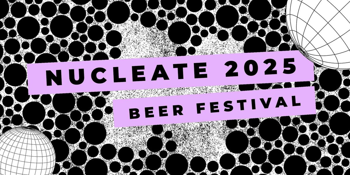 NUCLEATE BEER FESTIVAL 2025