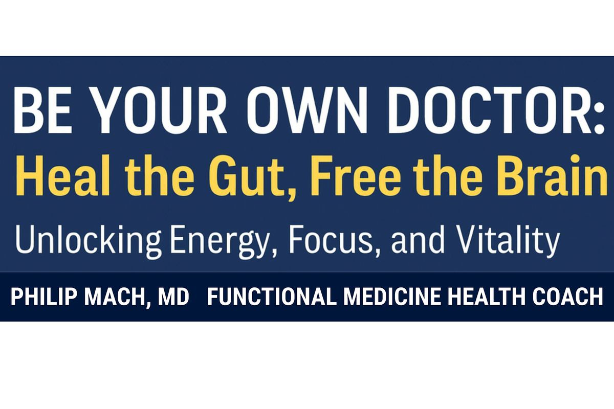 Be Your Own Doctor: Heal the Gut, Free the Brain