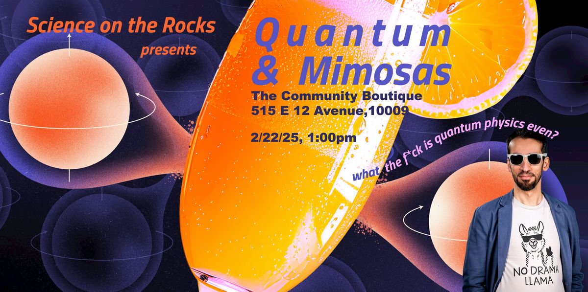 Quantum & Mimosas: What The F*ck is Quantum Physics even?