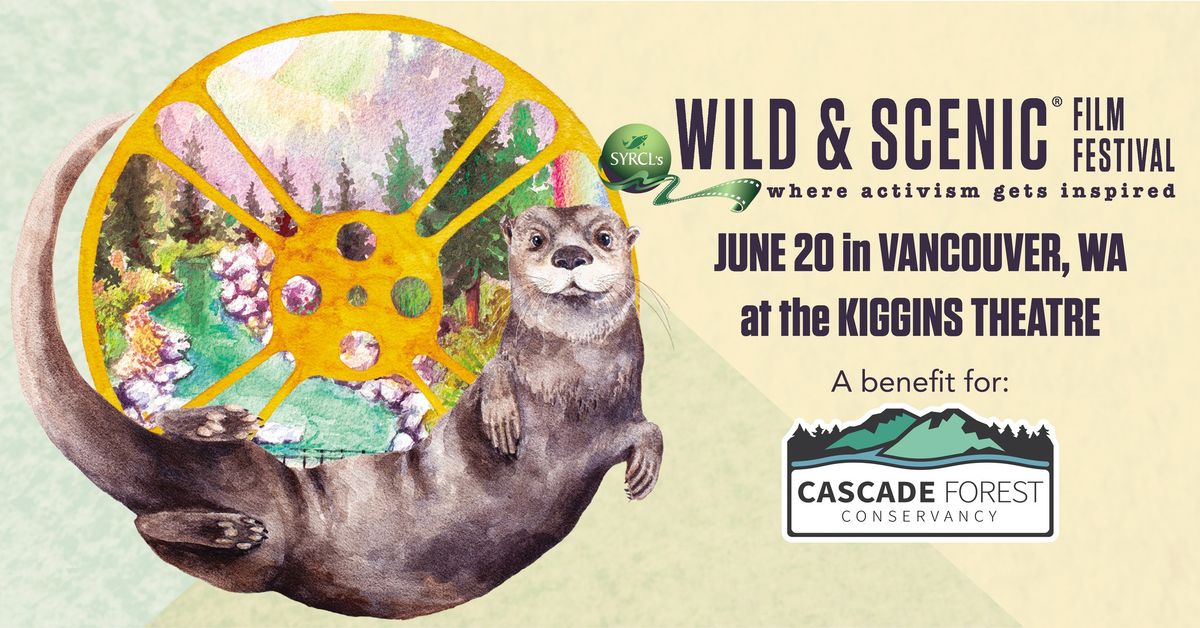 Wild & Scenic Film Fest: Best of Fest       A benefit for Cascade Forest Conservancy 