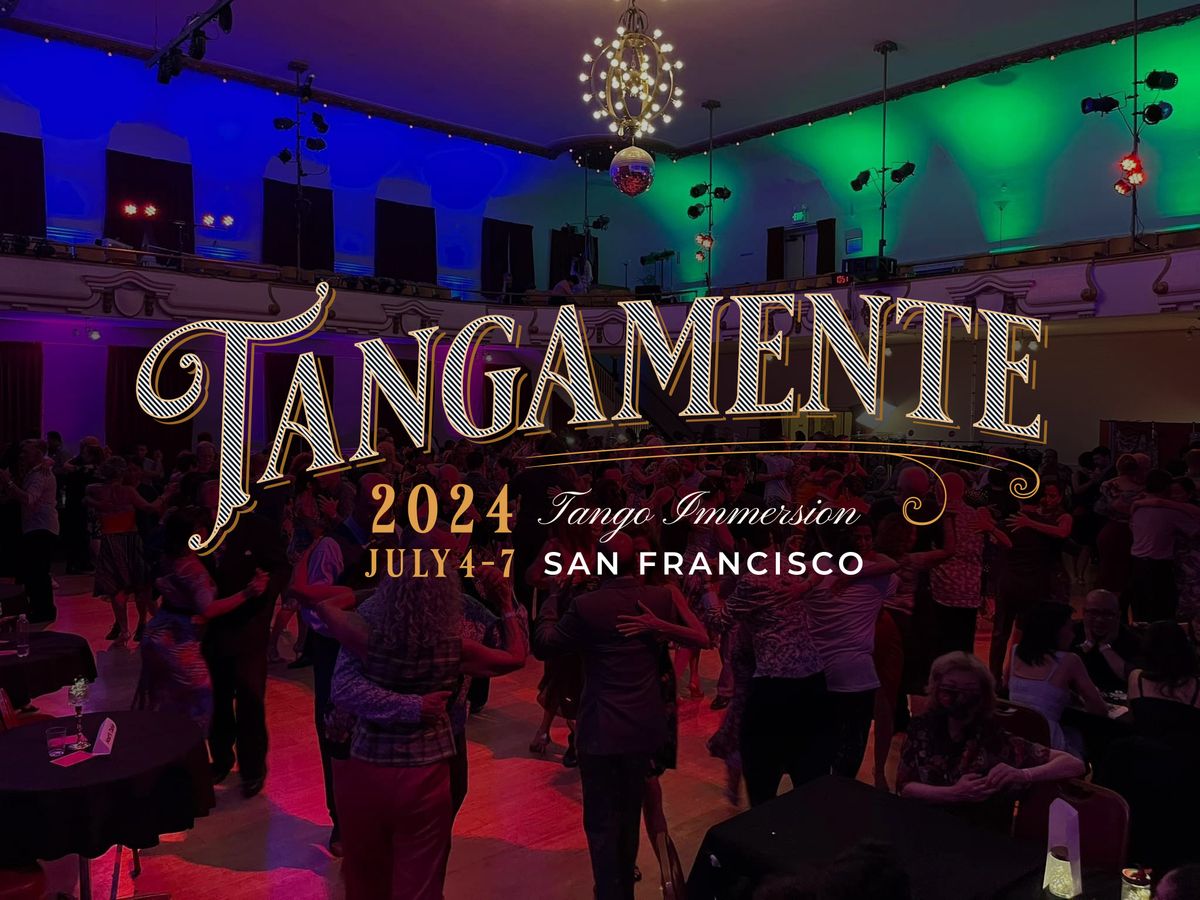 Tangamente~A Tango Immersion in San Francisco