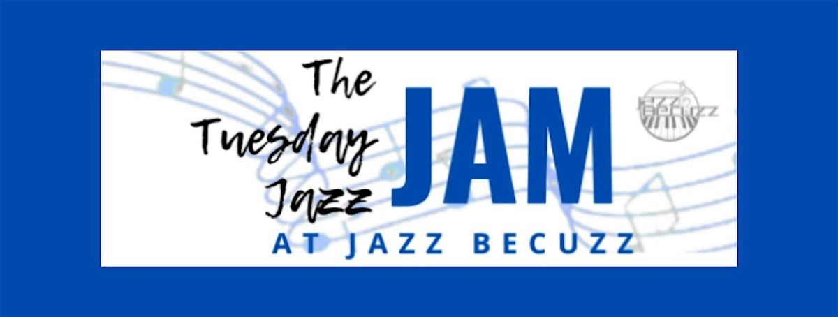 The Tuesday Jazz Jam at Jazz BeCuzz