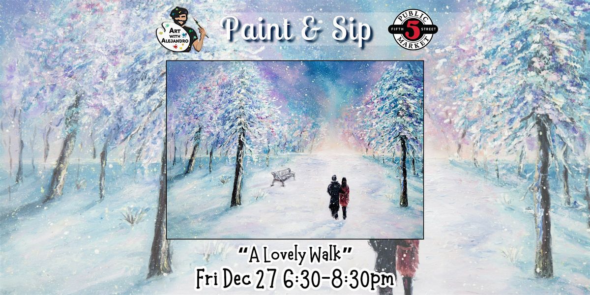 Paint & Sip at 5th St Market "A Lovely Walk"