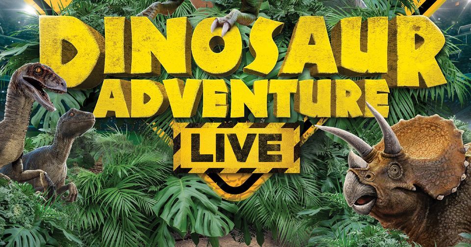 Dinosaur Adventure LIVE - Crescent Theatre, Birmingham
