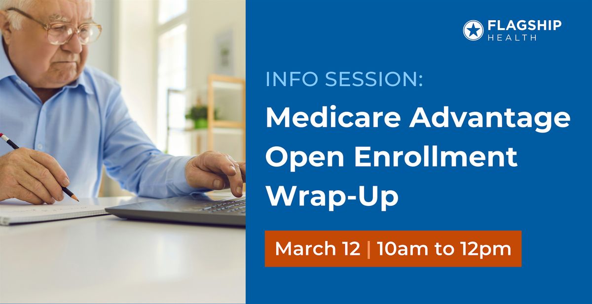 Info Session: Medicare Advantage Open Enrollment Wrap-Up