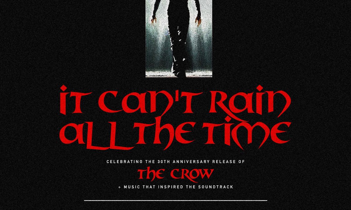 It Can't Rain All The TIme ~ The Crow Party