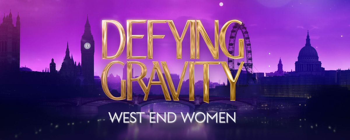 Defying Gravity - West End Women