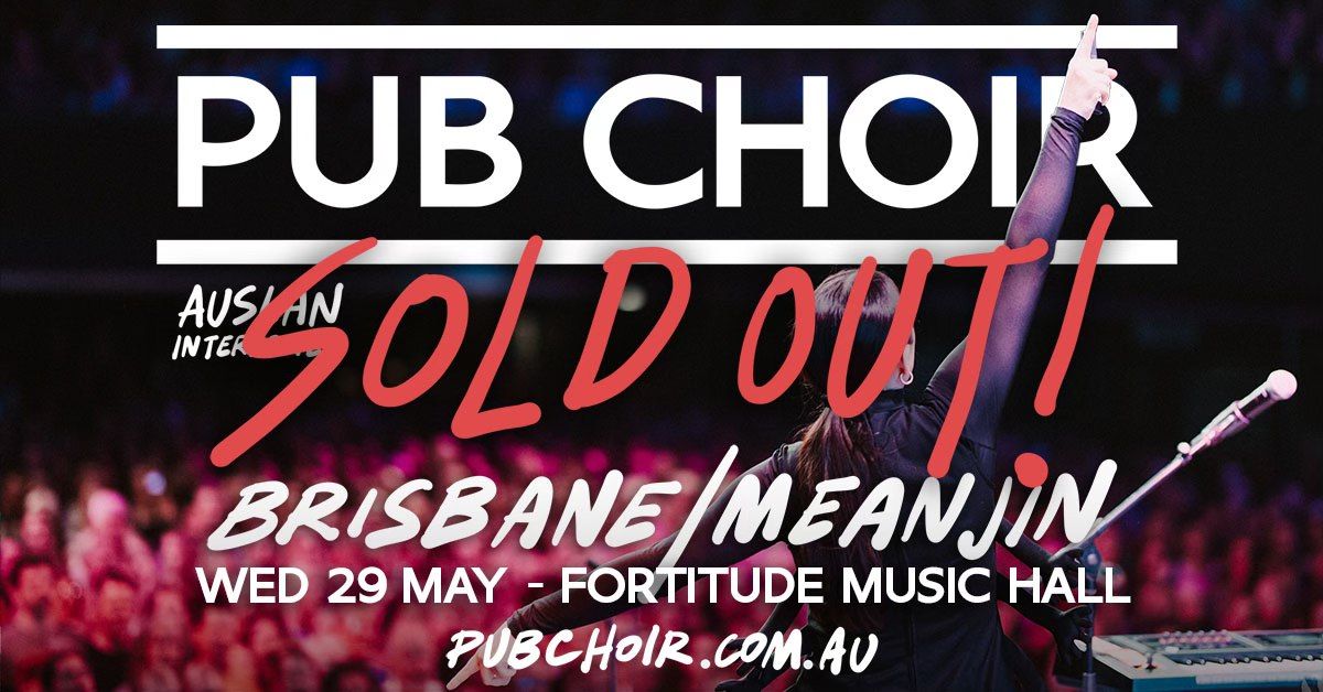 Pub Choir - Brisbane\/Meanjin - Wednesday 29th May 2024 - Fortitude Music Hall