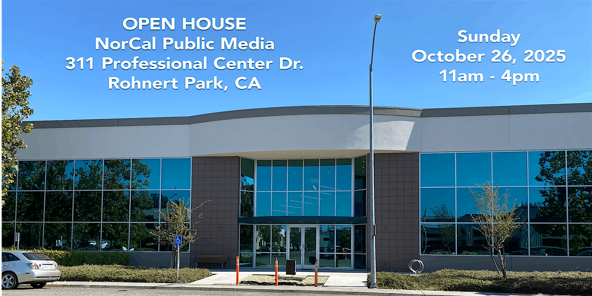 Open House 11am-1pm at NorCal Public Media