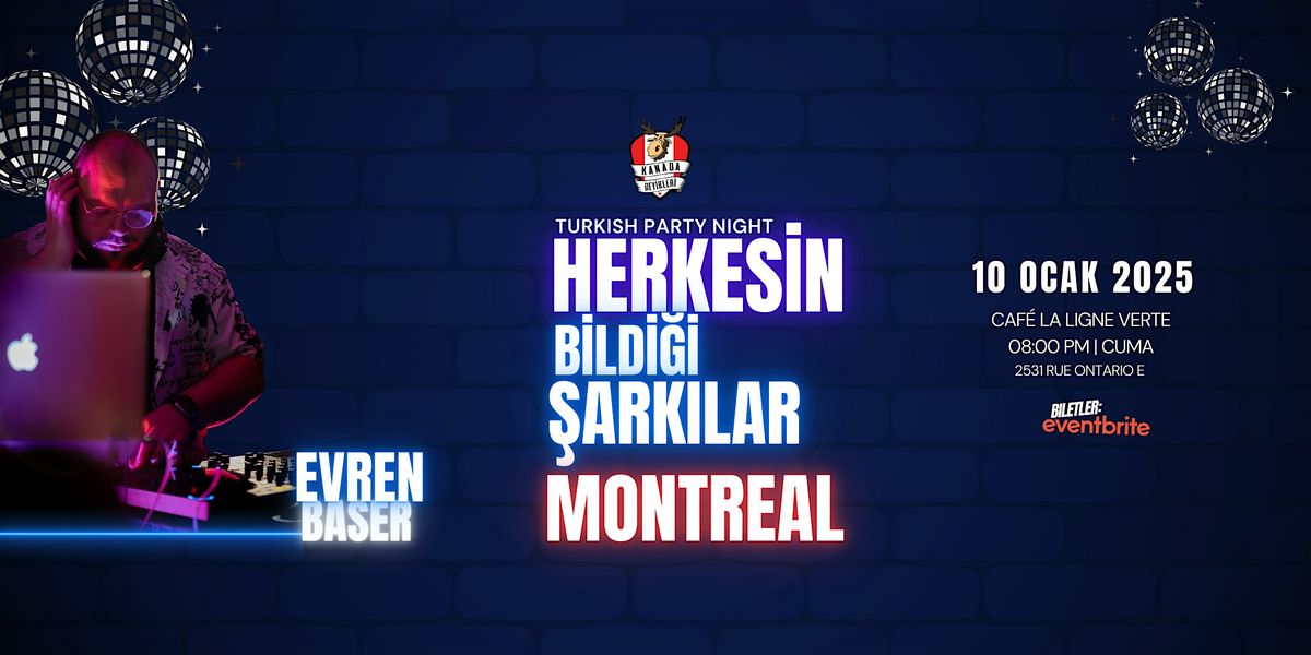 Herkesin Bildi\u011fi \u015eark\u0131lar MONTREAL! Turkish Party Night