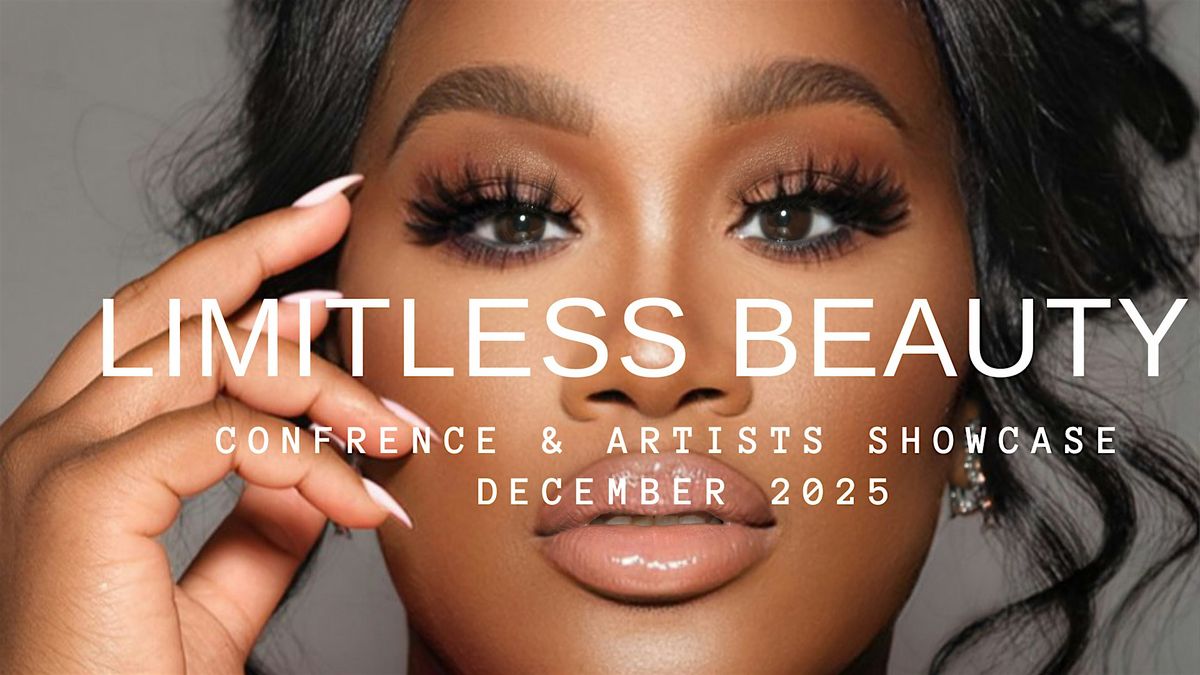 LIMITLESS BEAUTY CONFERENCE & ARTISTS SHOWCASE