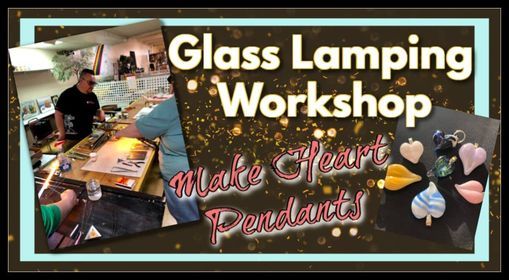 Glass Lamping Workshop: Make Heart Pendants