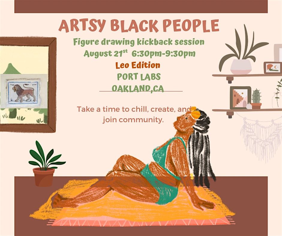 Artsy Black People Kickback Figure Drawing Session : Leo Edition