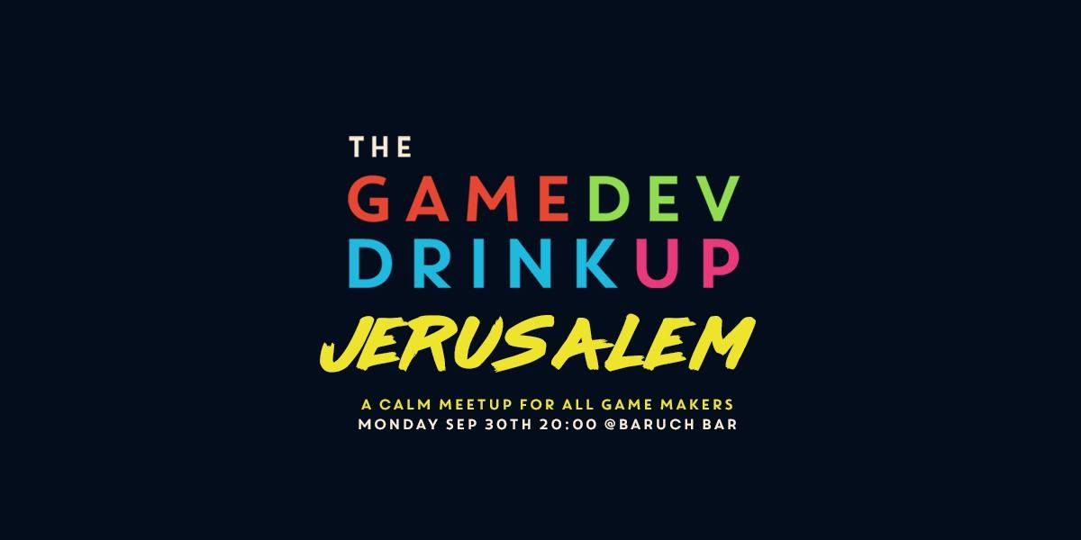 THE GAMEDEV DRINKUP JERUSALEM