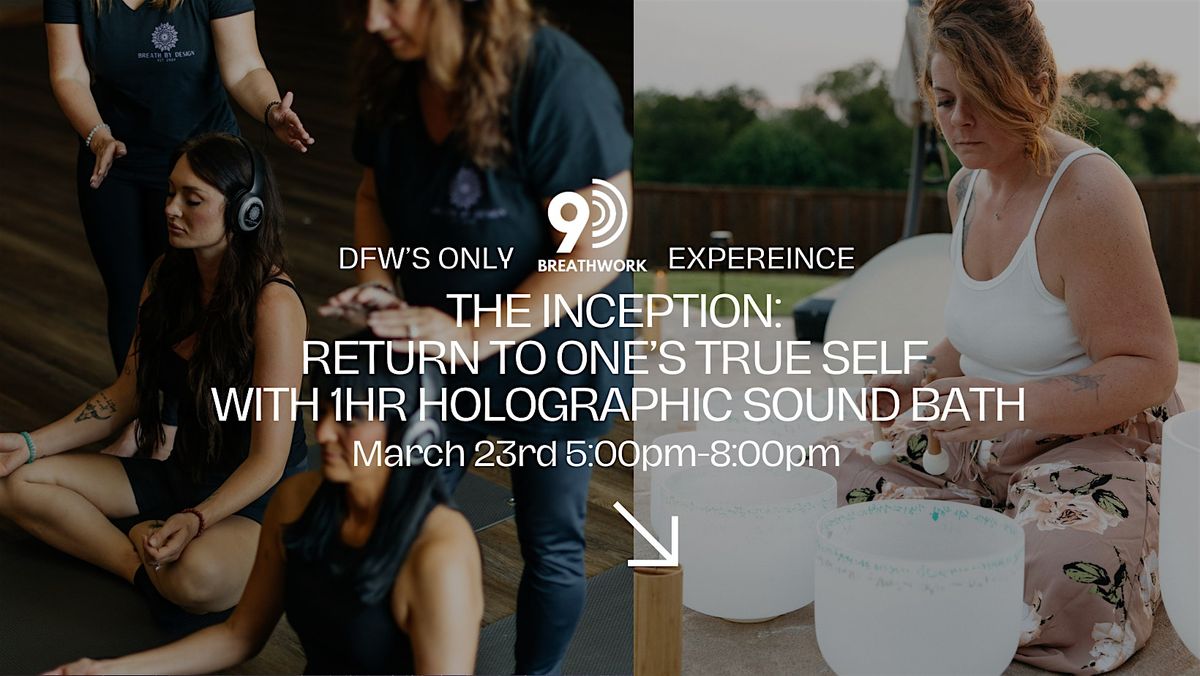 DFW's Only 9D Breathwork"The Inception" Return To Core Self & Sound Healing