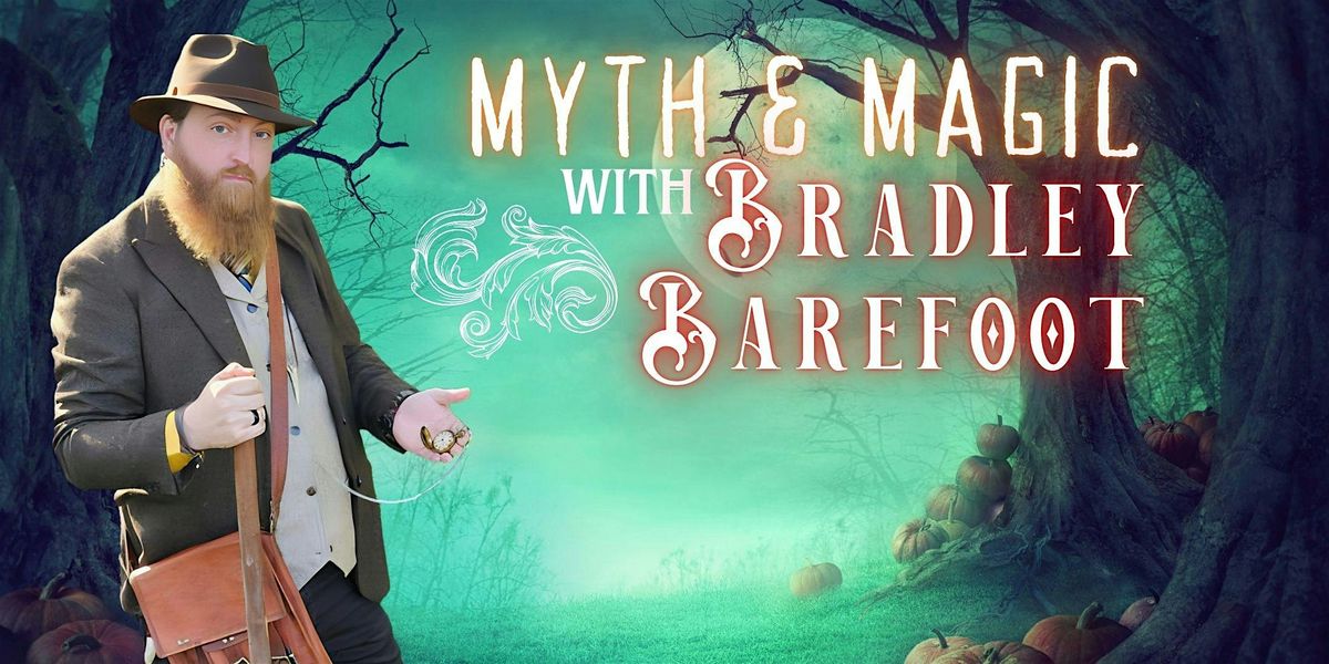 Myth & Magic with Bradley Barefoot