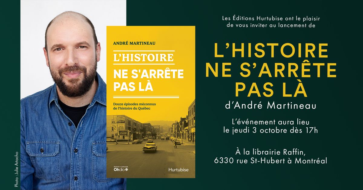 Lancement | L'histoire ne s'arr\u00eate pas l\u00e0 par Andr\u00e9 Martineau