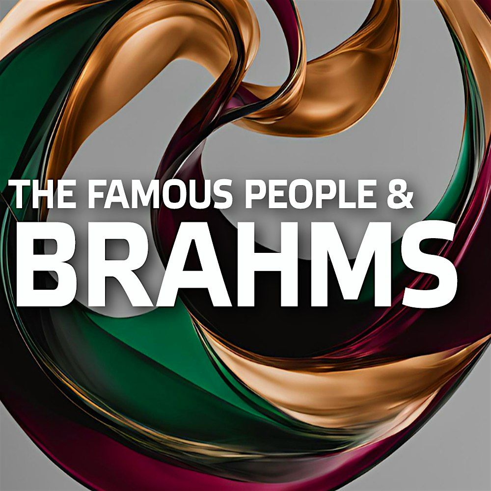 The Famous People & Brahms