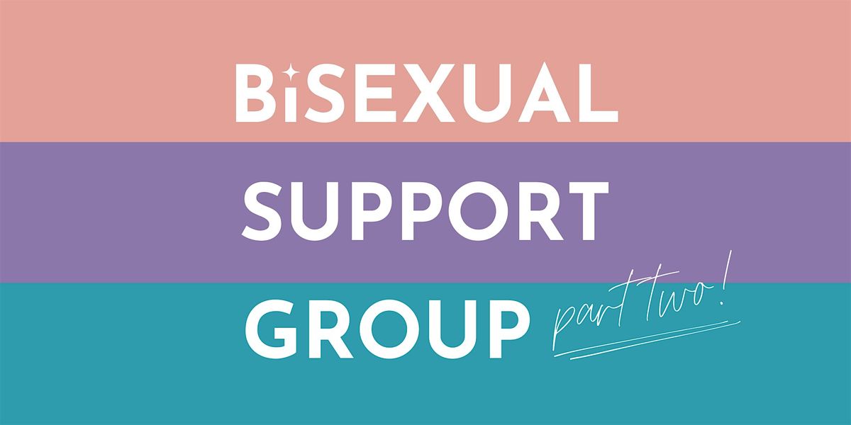 Bisexual+ Support Group (Part Two!)