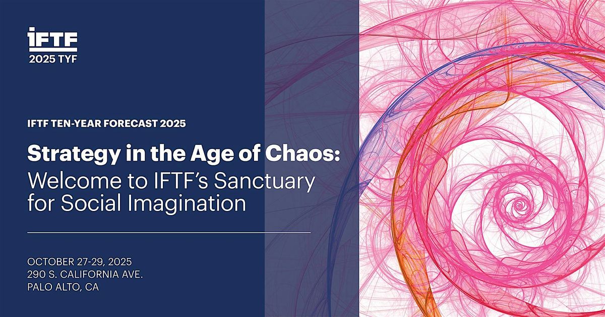 IFTF\u2019s Ten-Year Forecast 2025: Strategy in the Age of Chaos Ticket
