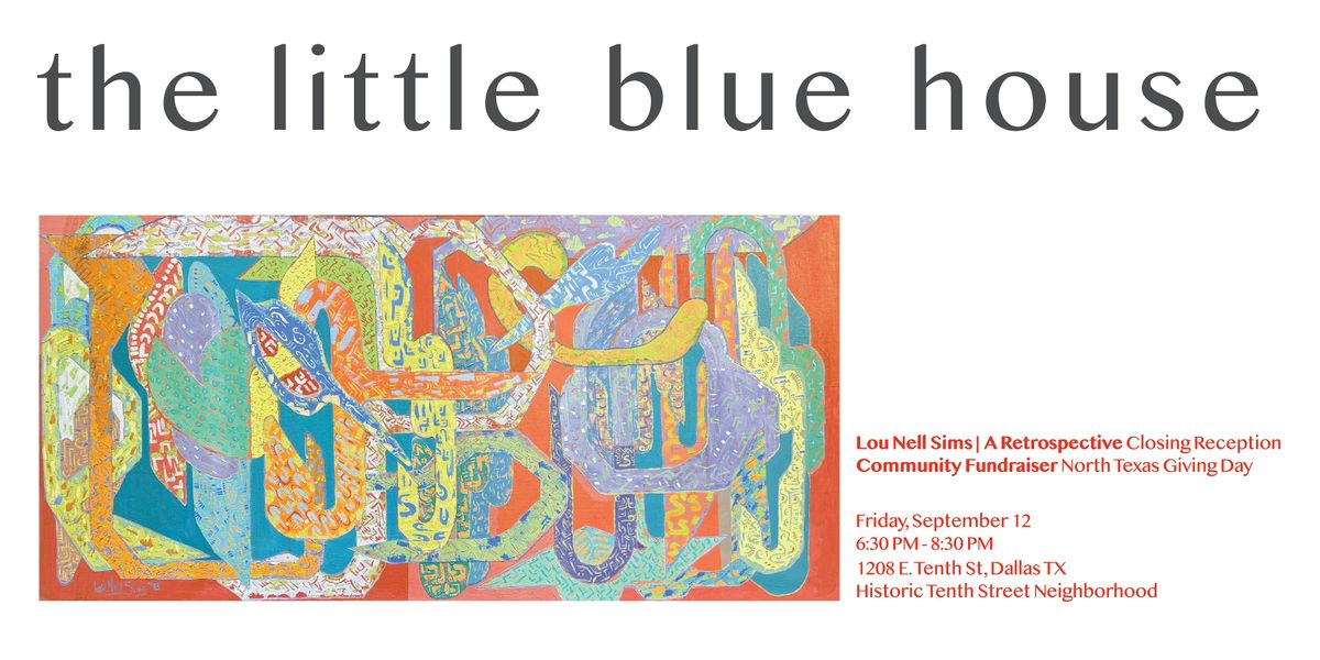 The Little Blue House: Lou Nell Sims | A Retrospective + Fundraiser