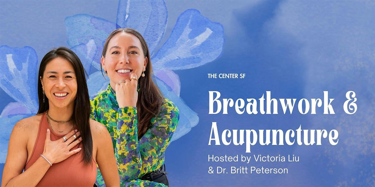 Breathwork and Acupuncture w\/ Victoria Liu & Dr. Britt Peterson