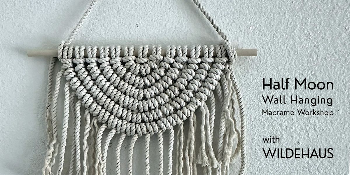 Half Moon Wall Hanging - Lunar New Year Macrame Workshop