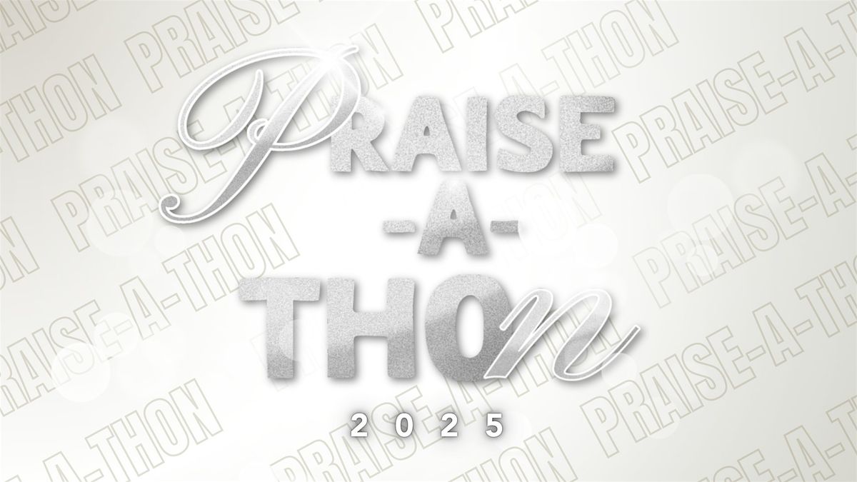 Praise-A-Thon 2025 Fundraiser