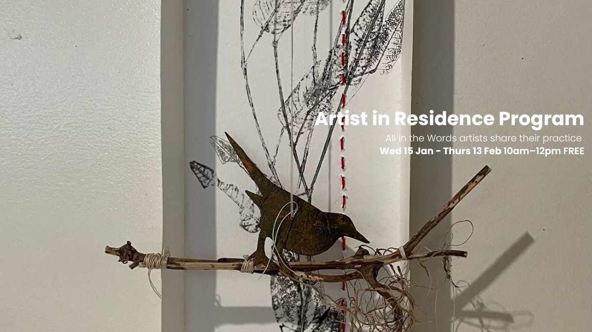 Artist in Residence Program - All in the Words exhibition