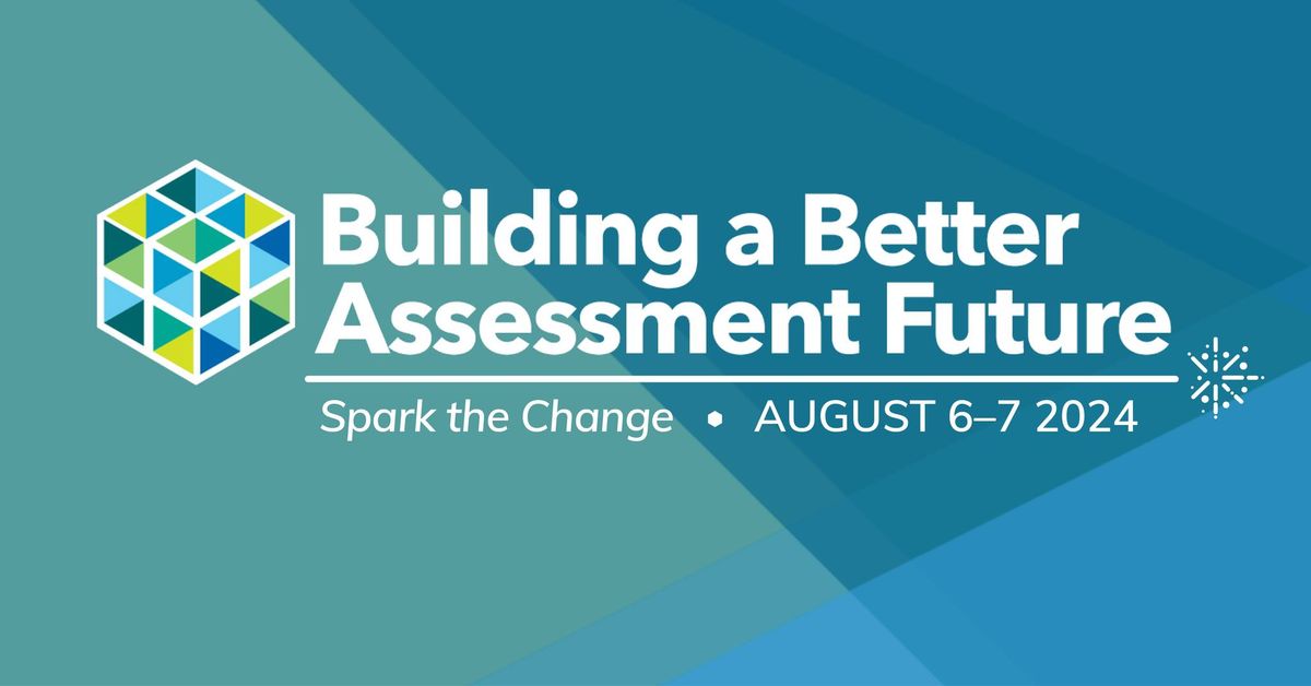 Building a Better Assessment Future Conference