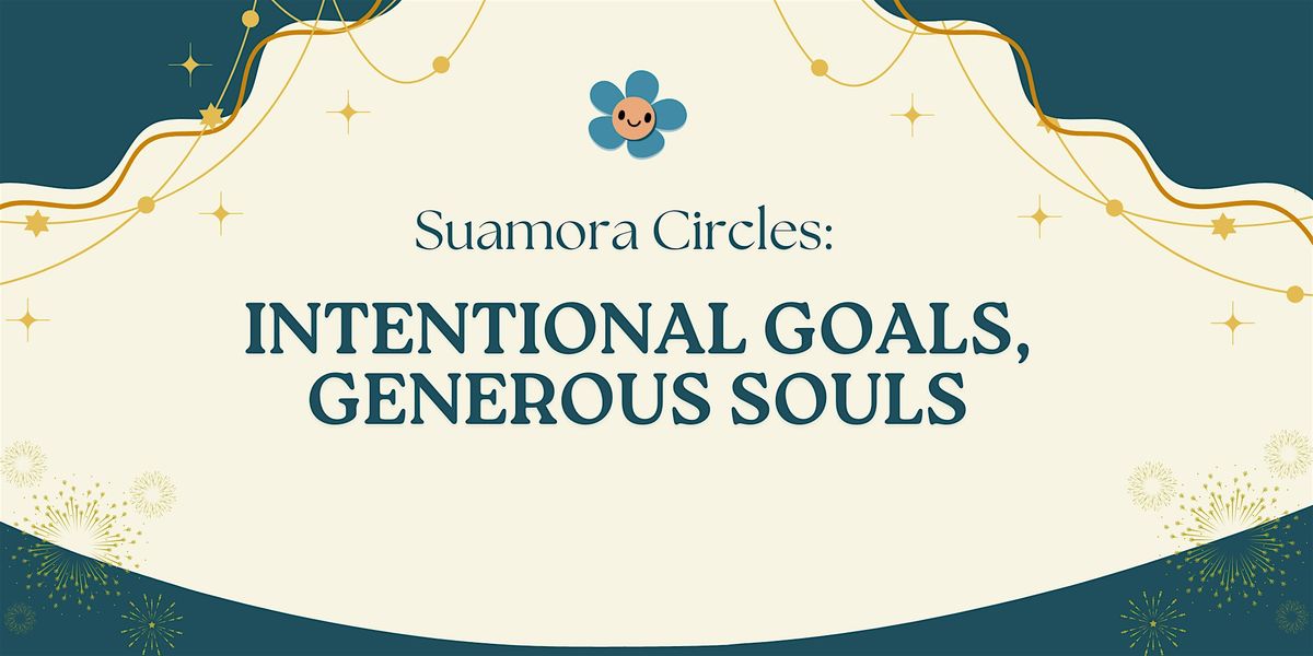 Suamora Circles: Intentional Goals, Generous Souls (Online)