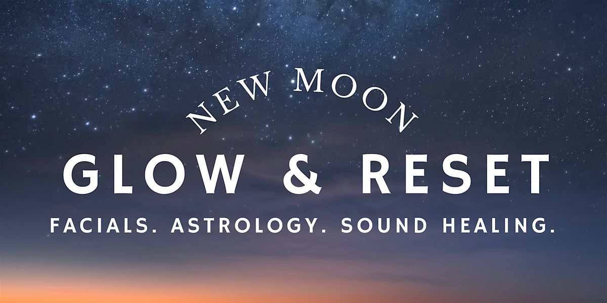 New Moon Glow & Reset