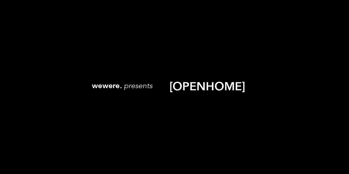 wewere. presents [OPENHOME] ft. & beneath the clouds