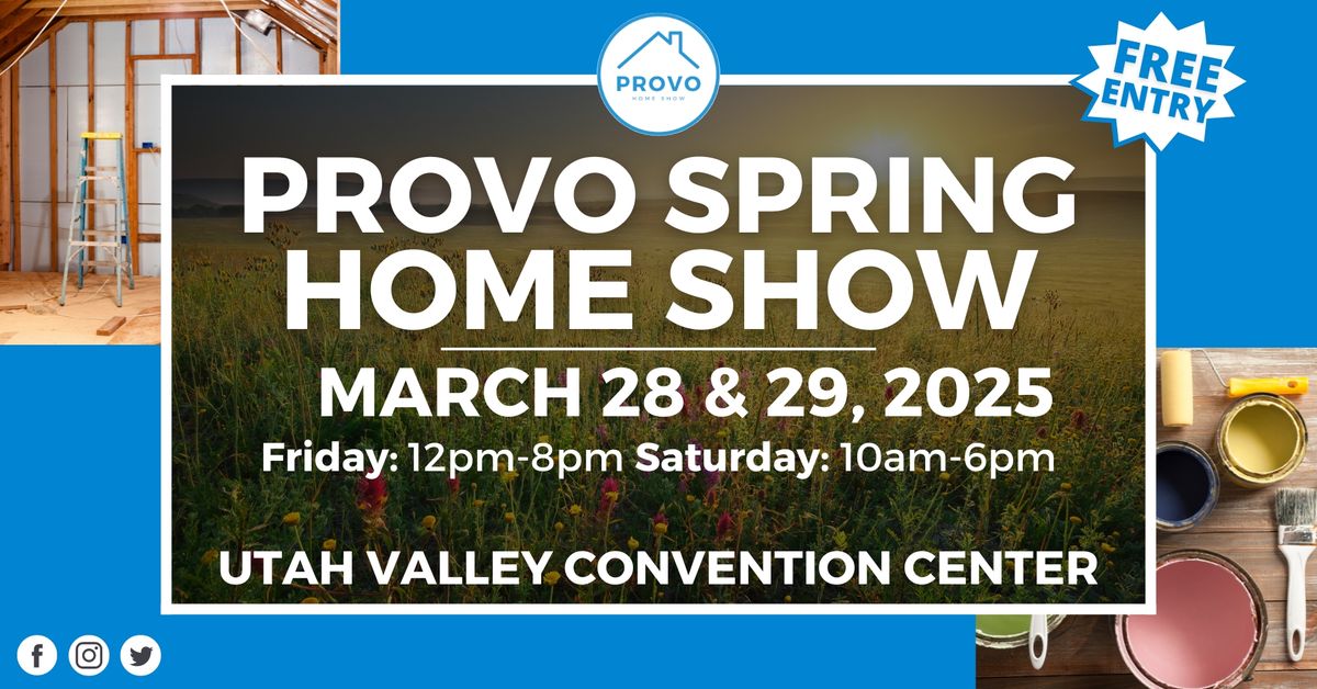 Provo Spring Home Show, March 28th & 29th, 2025