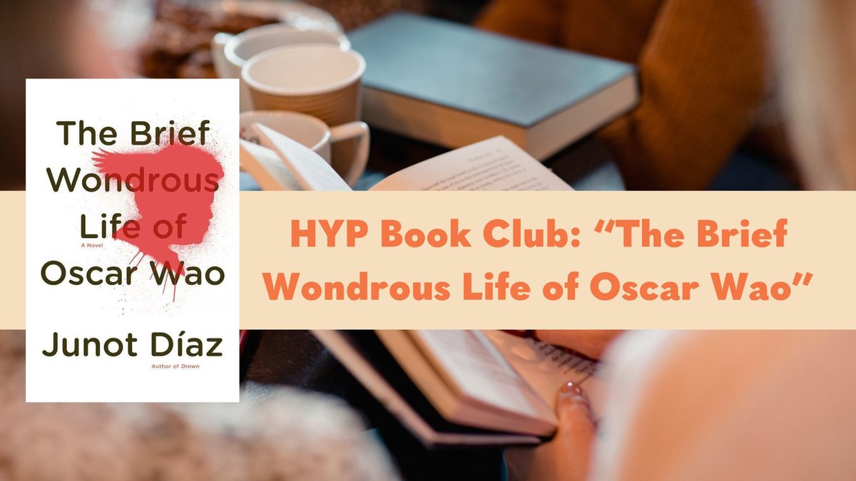 HYP Book Club: \u201cThe Brief Wondrous Life of Oscar Wao\u201d