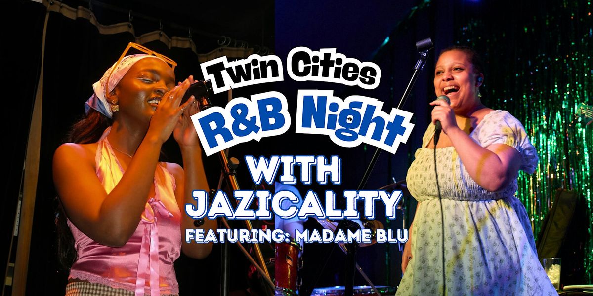 Twin Cities R&B Night with Jazicality Featuring Madame Blu