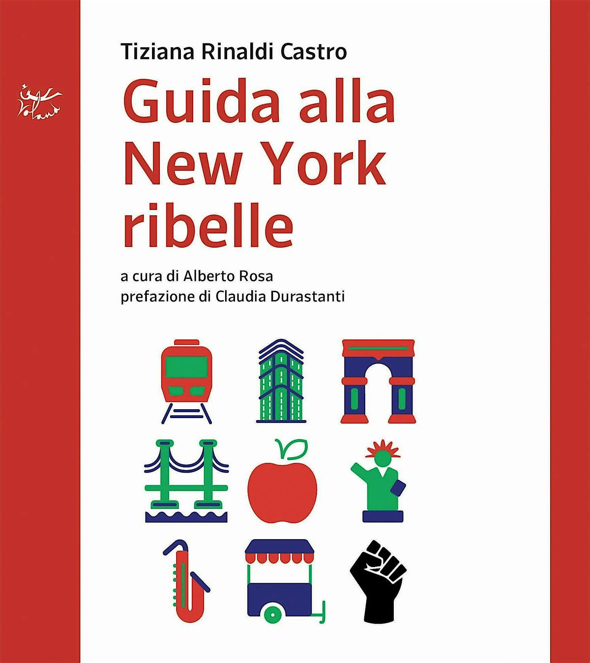 Guida alla New York ribelle by Tiziana Rinaldi Castro with Nicola Lucchi