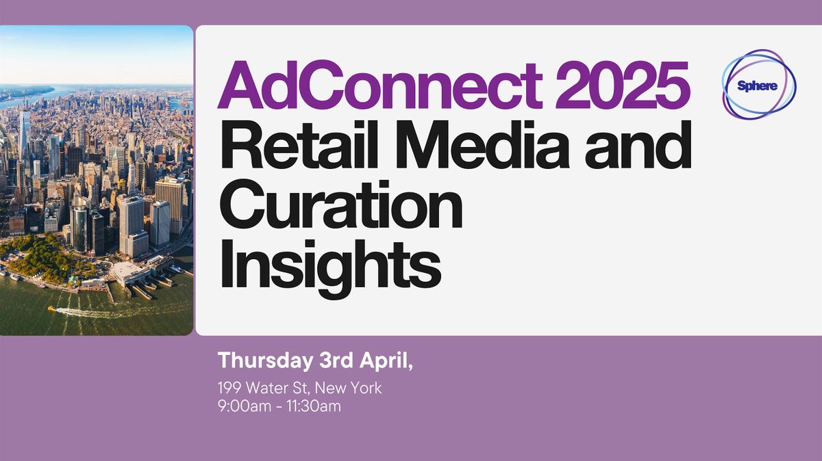 AdConnect New York: Retail Media and Curation Insights