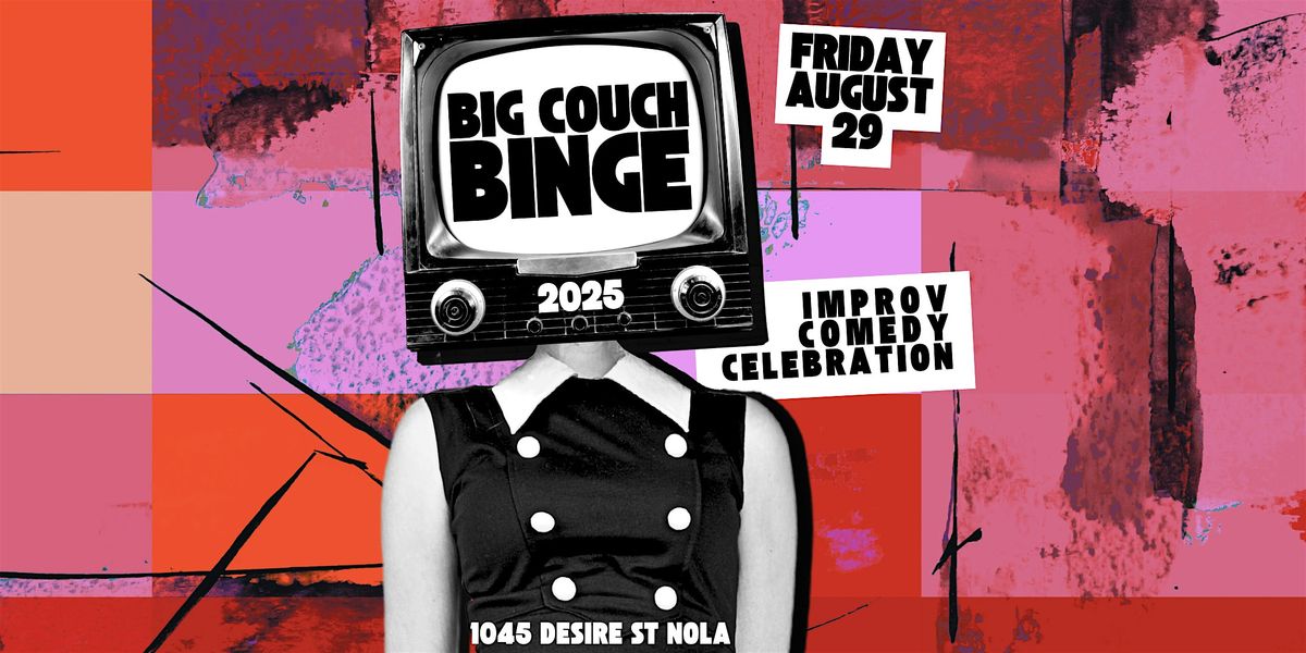 Big Couch Binge Improv Comedy Celebration - Day 2 - Friday