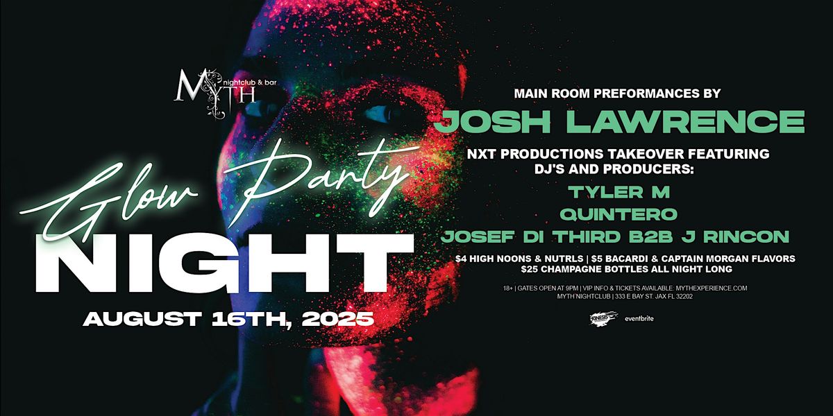 Glow Party at Myth Nightclub feat. JOSH LAWRENCE | Saturday 8.16.25