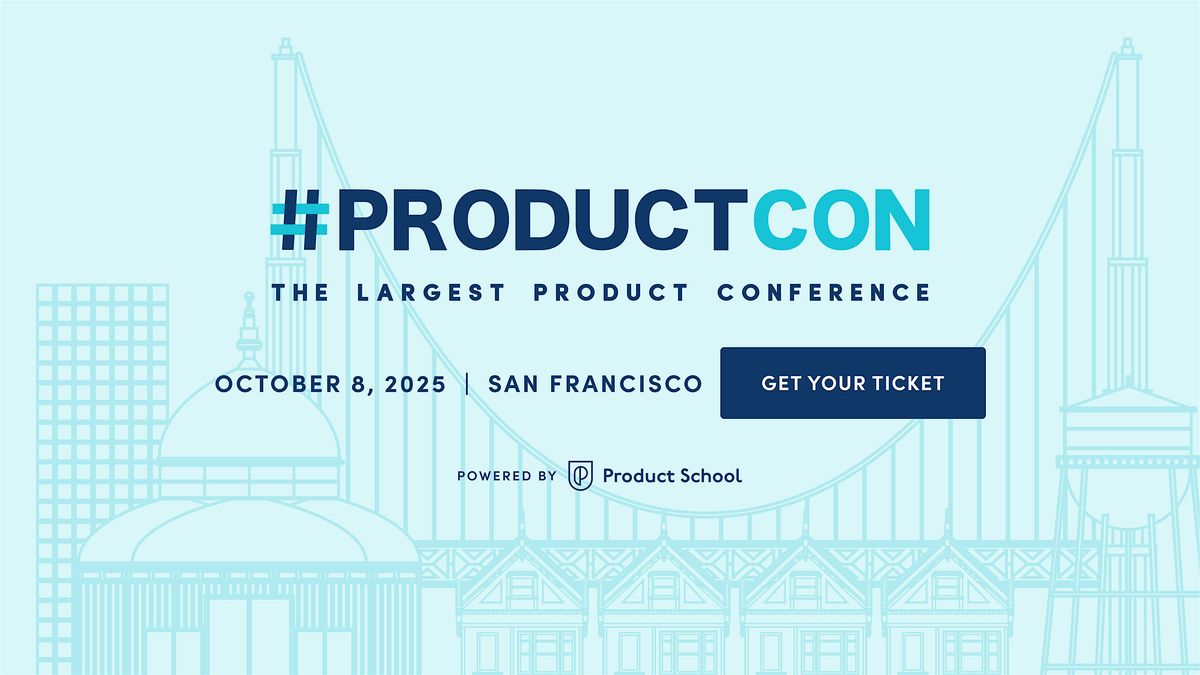 #ProductCon San Francisco: The Conference for Product Leaders